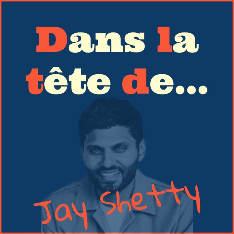 cover art for Dans la tête de... Jay Shetty !