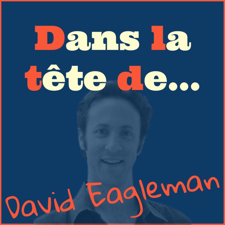 cover art for Dans la tête de... David Eagleman !