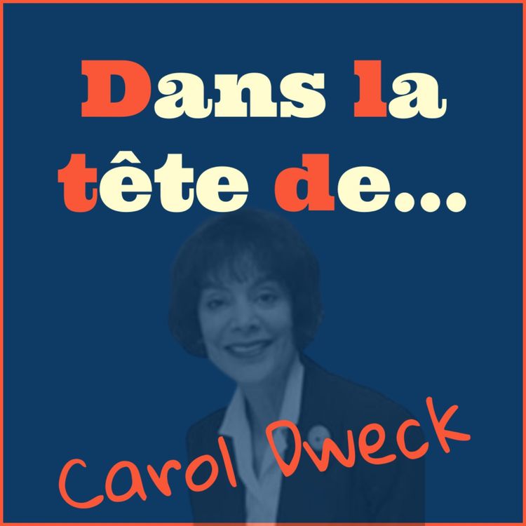 cover art for Dans la tête de... Carol Dweck !