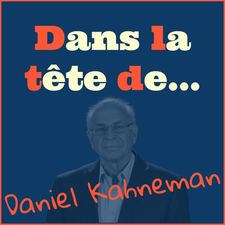 cover art for Dans la tête de... Daniel Kahneman !