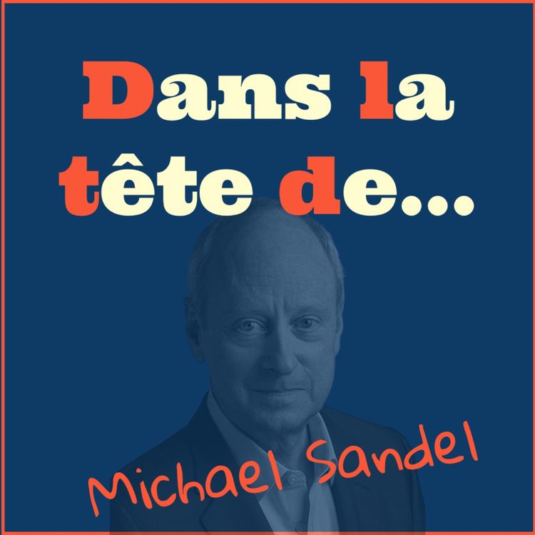 cover art for Dans la tête de... Michael Sandel !