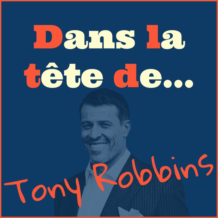 cover art for [Redif'] Dans la tête de... Tony Robbins !