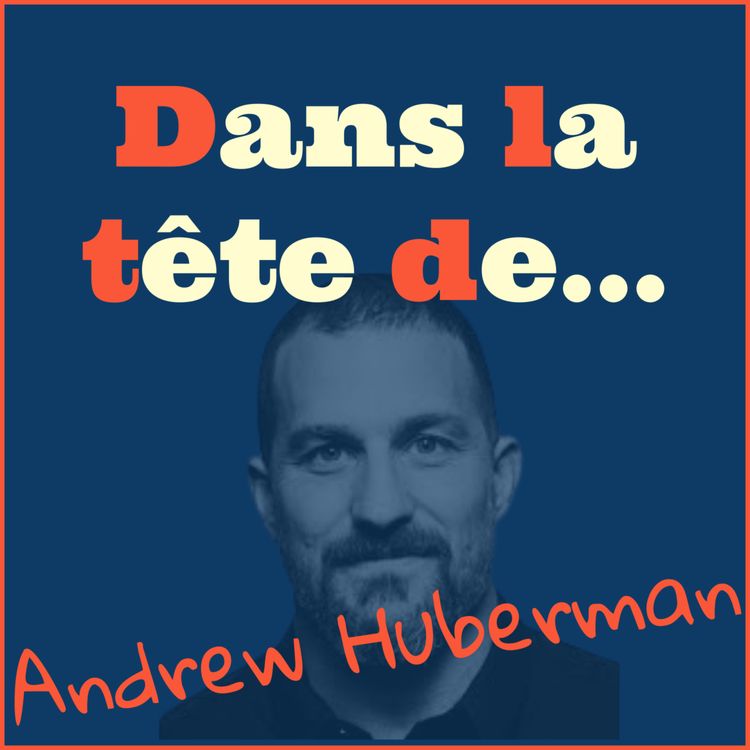 cover art for [Redif'] Dans la tête de... Andrew Huberman ! 