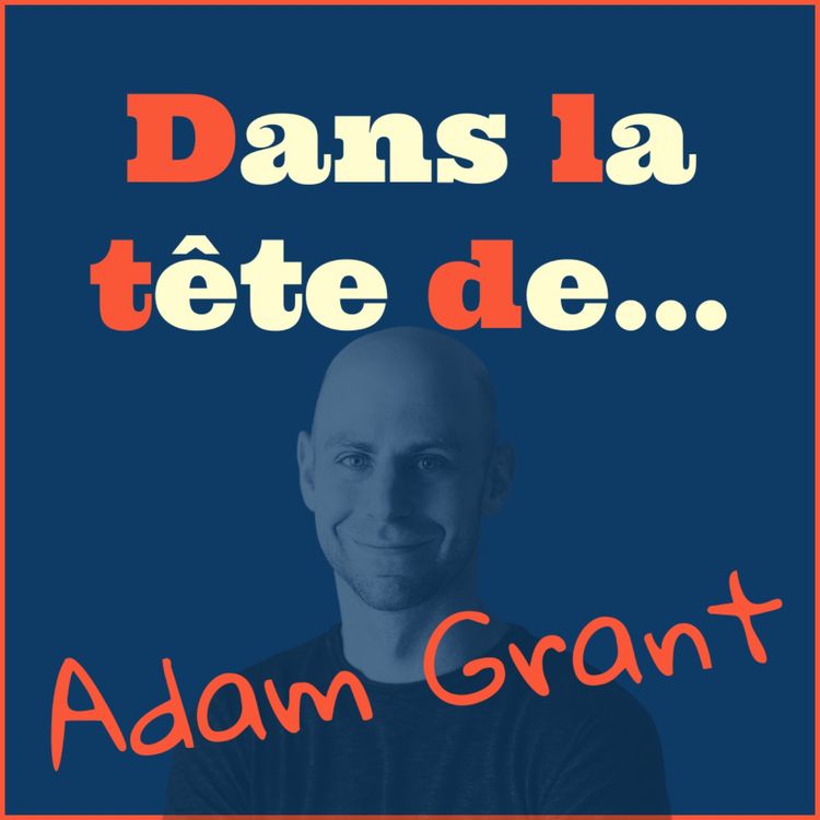cover art for [Redif'] Dans la tête de... Adam Grant !