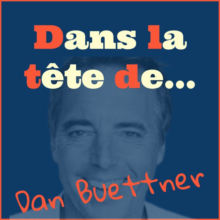cover art for [Redif'] Dans la tête de... Dan Buettner !