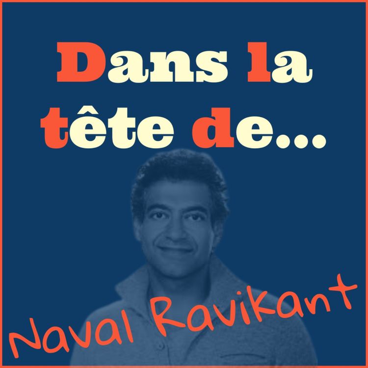 cover art for [Redif'] Dans la tête de... Naval Ravikant !