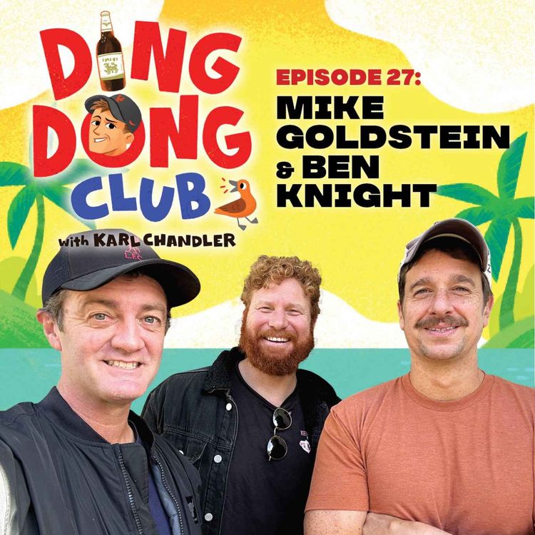 cover art for Ding Dong Club with Karl Chandler: #27 - Mike Goldstein & Ben Knight