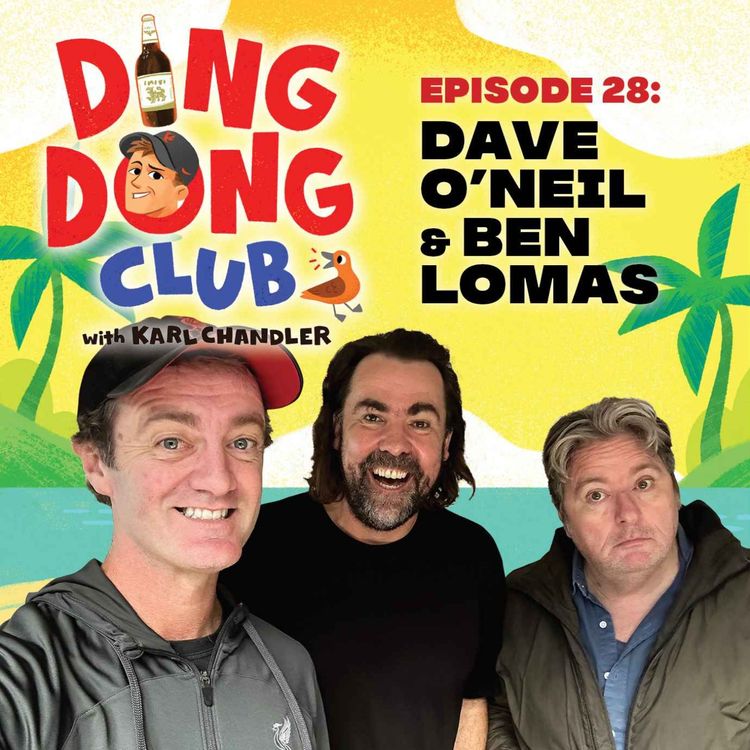 cover art for Ding Dong Club with Karl Chandler: #28 - Dave O'Neil & Ben Lomas