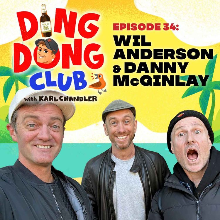 cover art for Ding Dong Club with Karl Chandler: #34 - Wil Anderson & Danny McGinlay