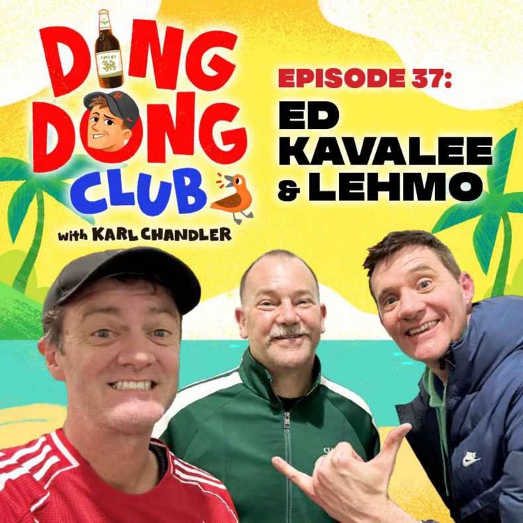 cover art for Ding Dong Club with Karl Chandler: #37 - Ed Kavalee & Lehmo