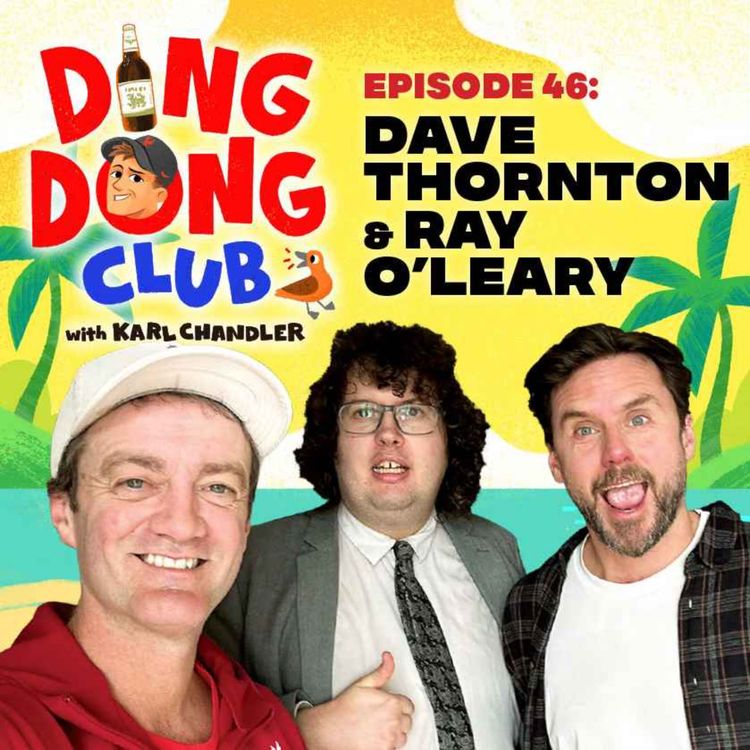 cover art for Ding Dong Club with Karl Chandler: #46 - Dave Thornton & Ray O'Leary