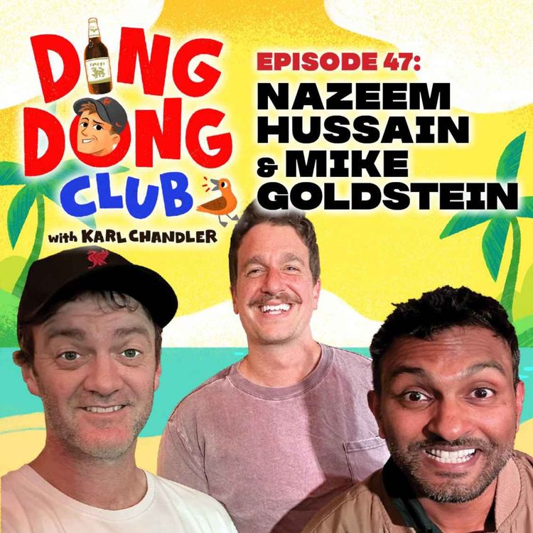 cover art for Ding Dong Club with Karl Chandler: #47 - Nazeem Hussain & Mike Goldstein