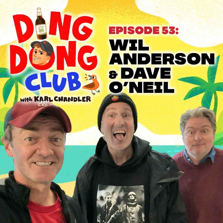 cover art for Ding Dong Club with Karl Chandler: #53 - Wil Anderson & Dave O'Neil