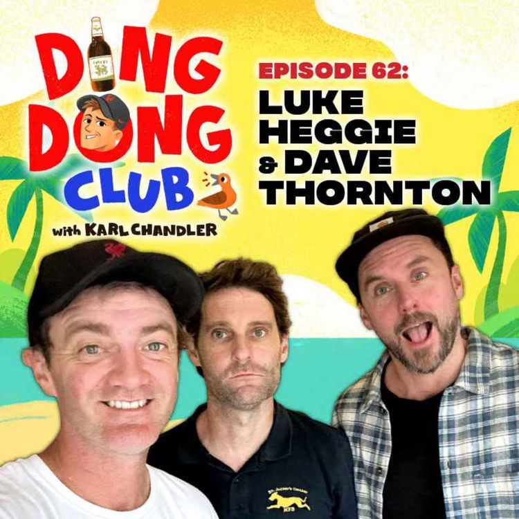 cover art for Ding Dong Club with Karl Chandler: #62 - Luke Heggie & Dave Thornton
