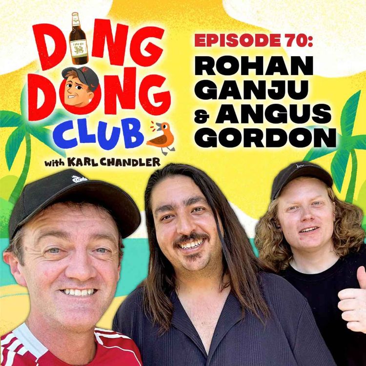 cover art for Ding Dong Club with Karl Chandler: #70 - Rohan Ganju & Angus Gordon