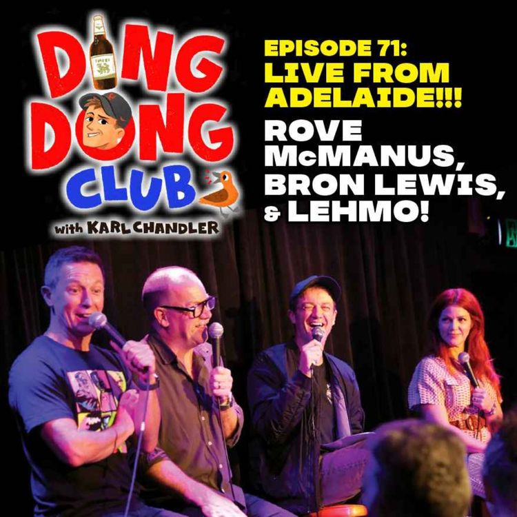 cover art for Ding Dong Club with Karl Chandler: #71 - Live in Adelaide: Rove McManus, Bron Lewis & Lehmo