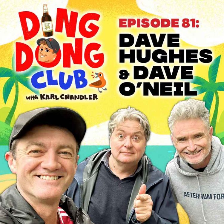 cover art for Ding Dong Club with Karl Chandler: #81 - Dave Hughes & Dave O'Neil