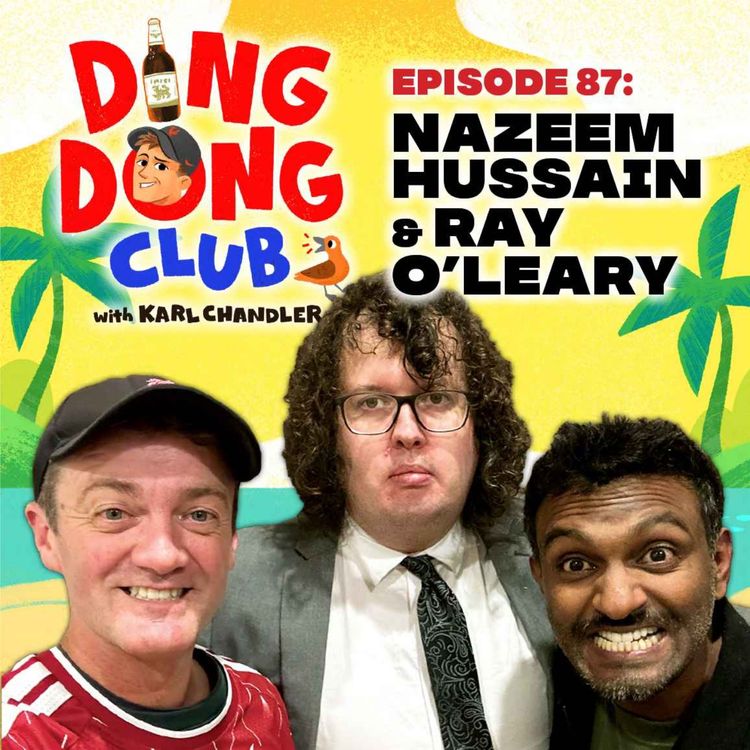 cover art for Ding Dong Club with Karl Chandler: #87 - Nazeem Hussain & Ray O'Leary