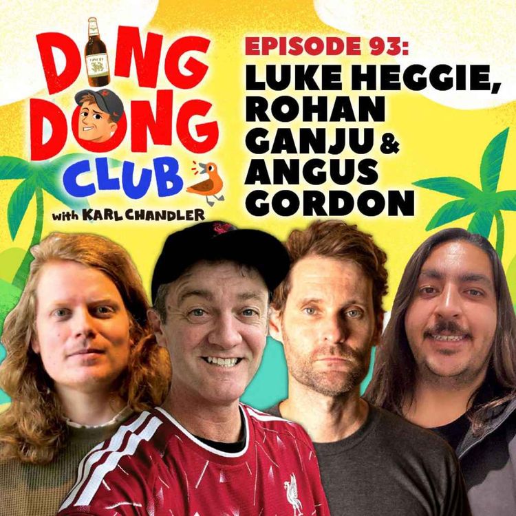 cover art for Ding Dong Club with Karl Chandler: #93 - Luke Heggie, Rohan Ganju & Angus Gordon