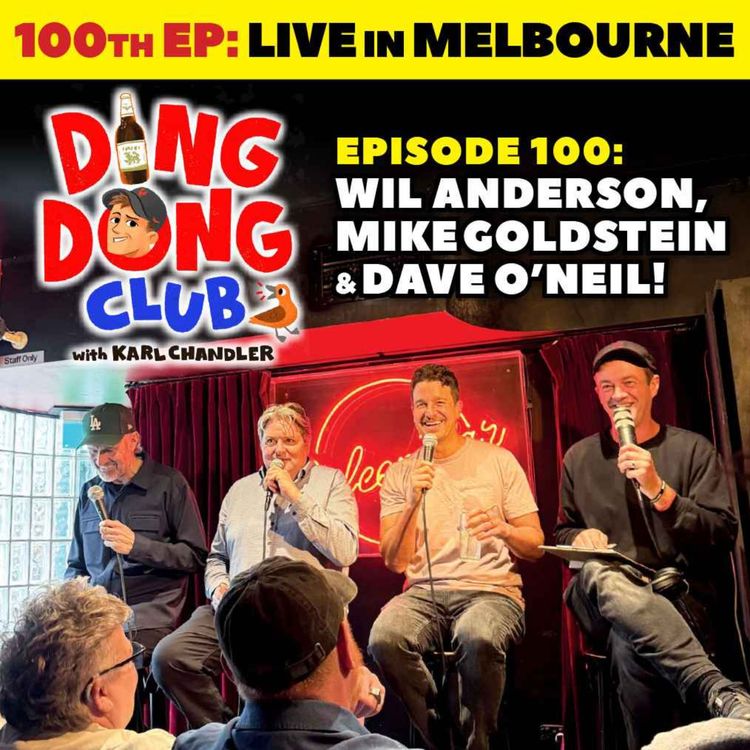 cover art for Ding Dong Club with Karl Chandler: #100 - Wil Anderson, Mike Goldstein & Dave O'Neil