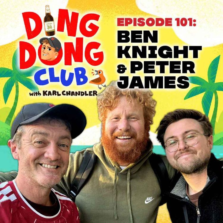 cover art for Ding Dong Club with Karl Chandler: #101 - Ben Knight & Peter James