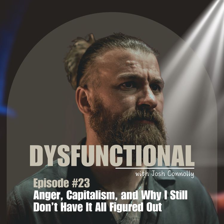 cover art for Anger, Capitalism, and Why I Still Don’t Have It All Figured Out