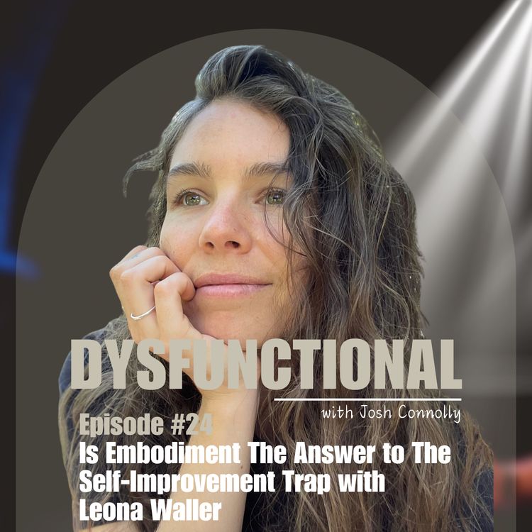 cover art for Is Embodiment The Answer to The Self-Improvement Trap with Leona Waller