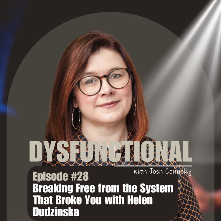 cover art for Breaking Free from the System That Broke You with Helen Dudzinska 