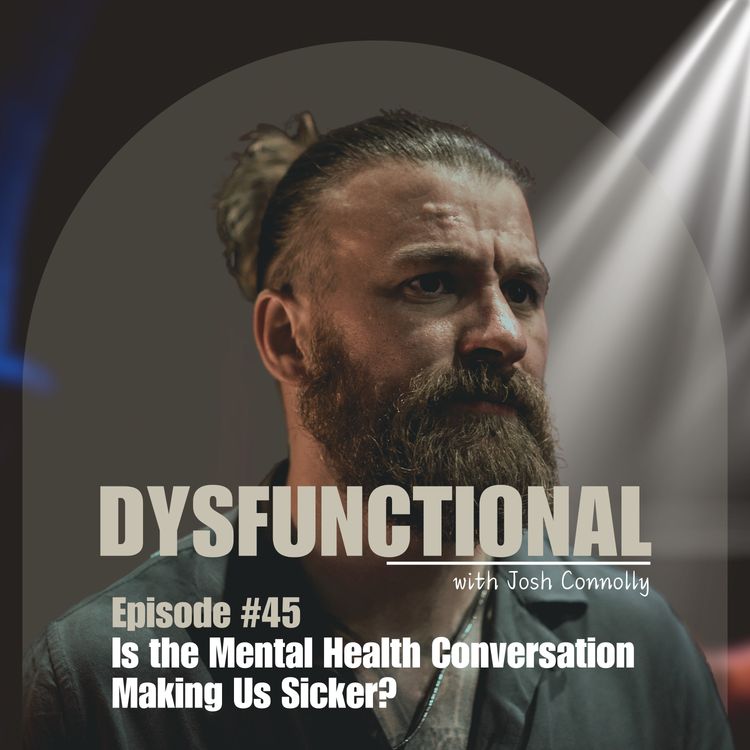 cover art for Is the Mental Health Conversation Making Us Sicker?