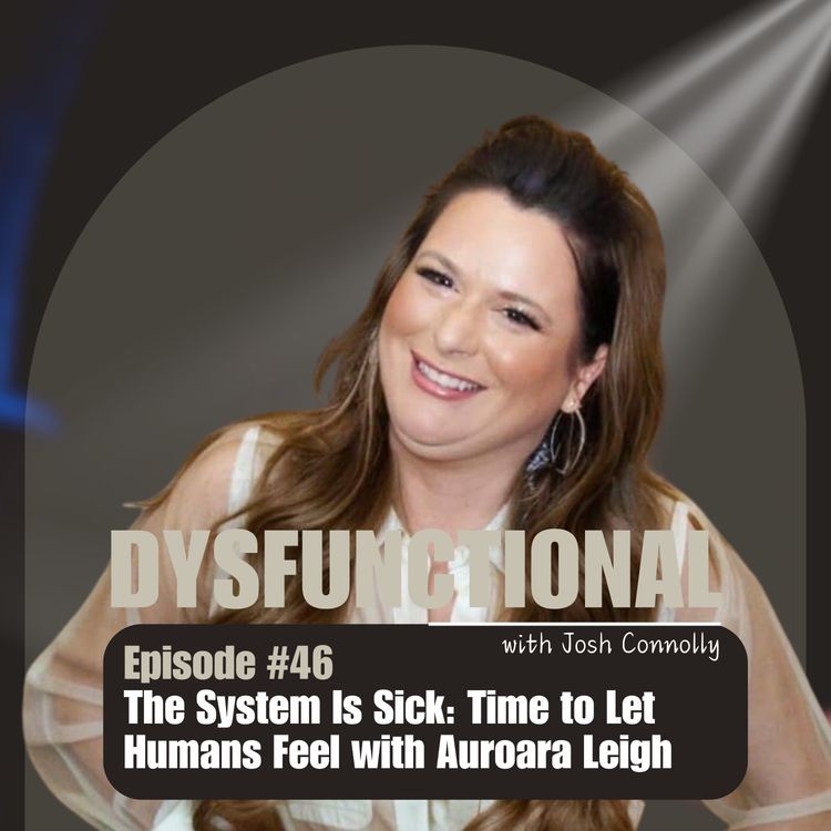 cover art for The System Is Sick: Time to Let Humans Feel with Auroara Leigh