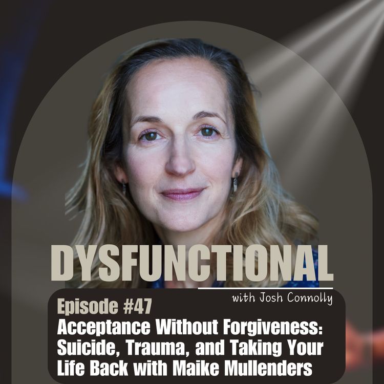 cover art for Acceptance Without Forgiveness: Suicide, Trauma, and Taking Your Life Back with Maike Mullenders