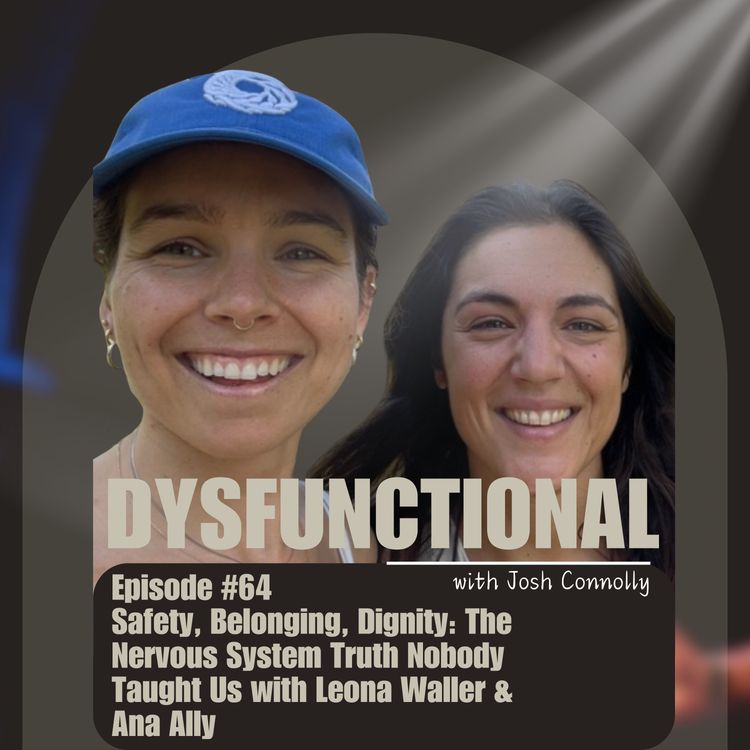 cover art for Safety, Belonging, Dignity: The Nervous System Truth Nobody Taught Us with Leona Waller & Ana Ally