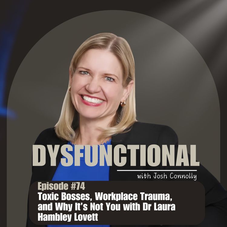 cover art for Toxic Bosses, Workplace Trauma, and Why It’s Not You with Dr Laura Hambley Lovett