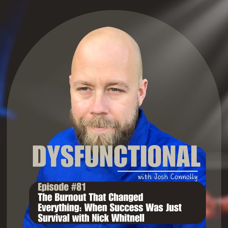 cover art for The Burnout That Changed Everything: When Success Was Just Survival with Nick Whitnell