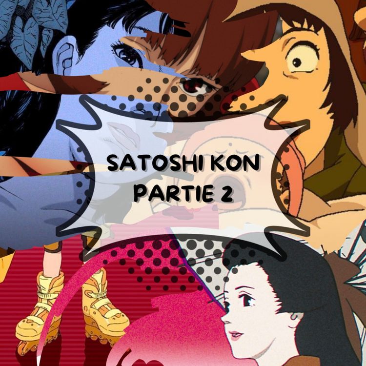 cover art for Satoshi Kon #2 - Leurrer l'existence #TokyoGodfather #ParanoiaAgent #Paprika