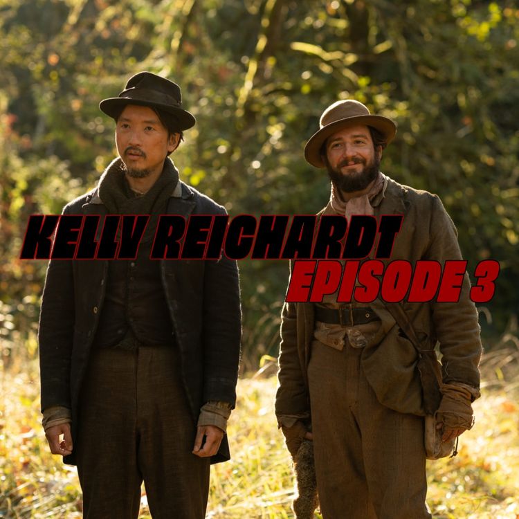 cover art for Kelly Reichardt #3 - Subvertir le mythe par le réel 