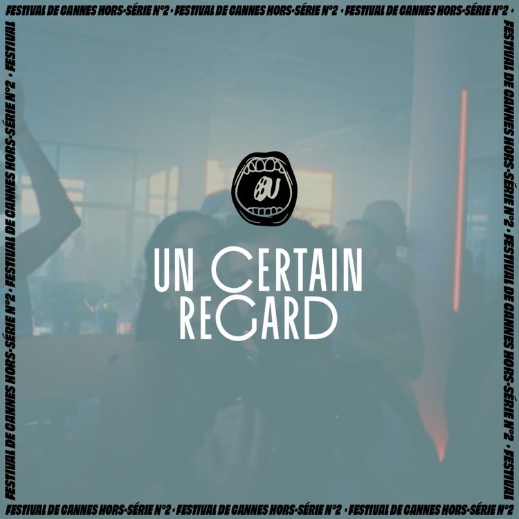 cover art for [HORS-SERIE] Cannes 2026 - Un certain regard