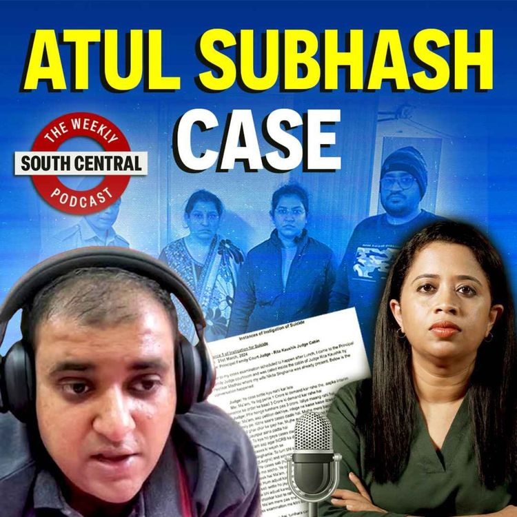 cover art for South Central Ep 6 | Atul Subhash’s Suicide: Systemic failures and troubling narratives