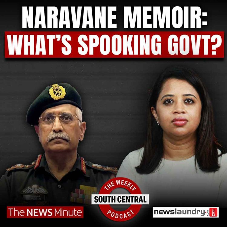 cover art for Naravane Memoir, LAC China Claims & Questions for the Govt | South Central Episode 62