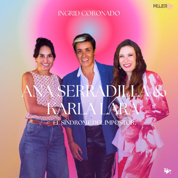 cover art for Los efectos adversos del Síndrome del Impostor - con Ana Serradilla y Karla Lara