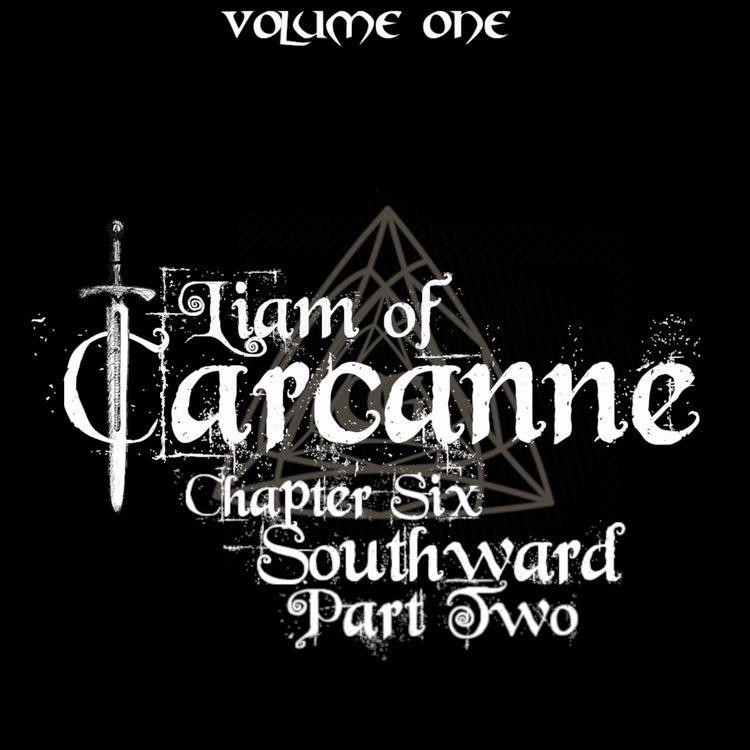 cover art for Liam of Carcanne: Chapter Six: Southward: Part Two