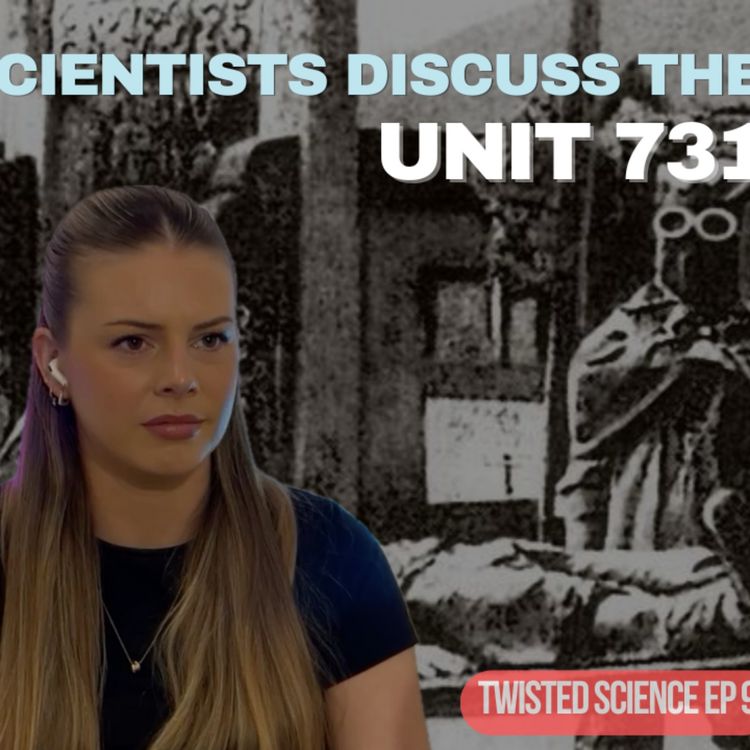 cover art for 9. Human Experimentation and Unit 731 + A lab full of PICK me energy?!