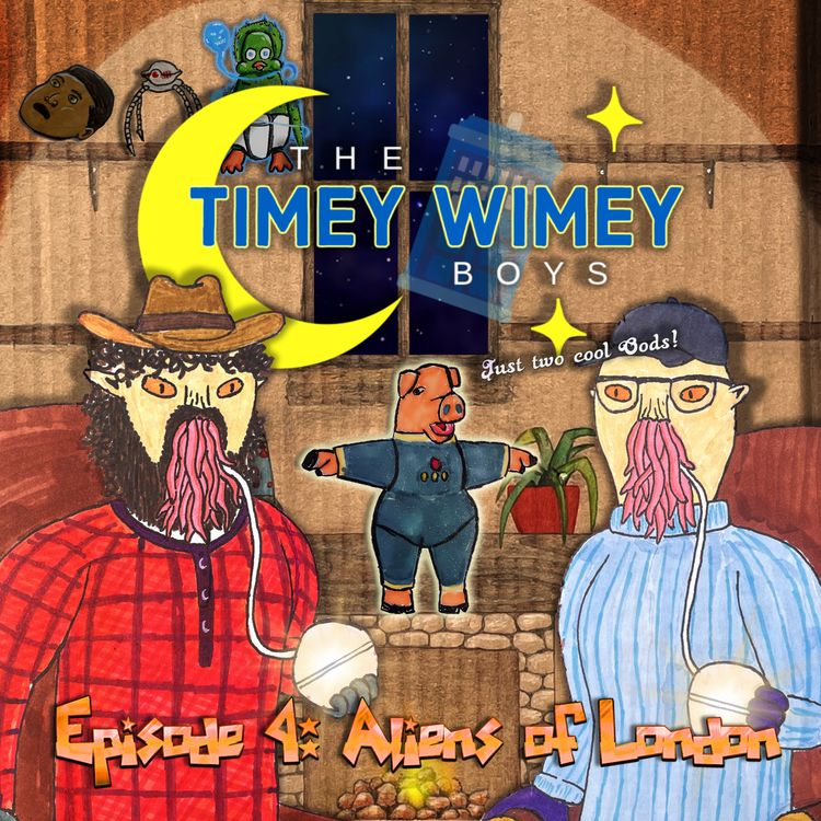 cover art for Episode 4: Aliens of London | The Timey Wimey Boys