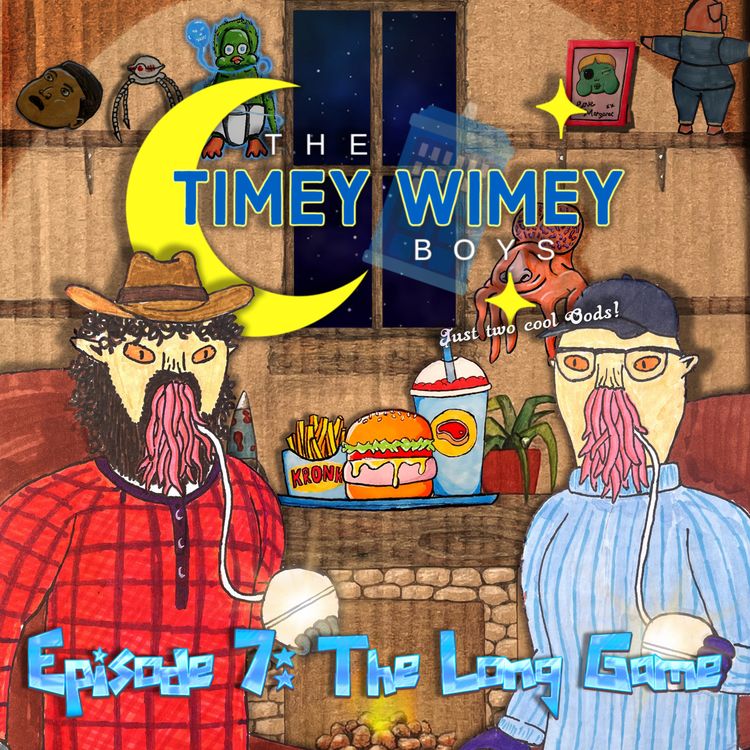 cover art for Episode 7: The Long Game | The Timey Wimey Boys