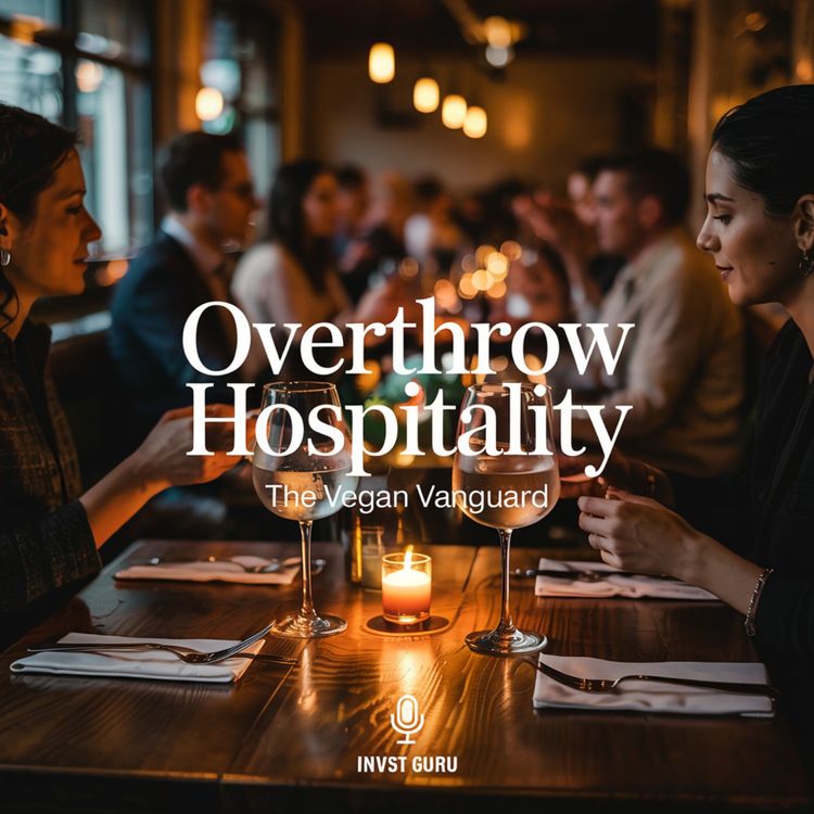 cover art for The Vegan Vanguard: Inside Overthrow Hospitality’s Crowdfunded Culinary Revolution