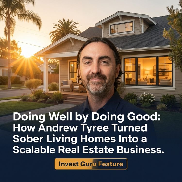 cover art for Doing Well by Doing Good: How Andrew Tyree Turned Sober Living Homes Into a Scalable Real Estate Business
