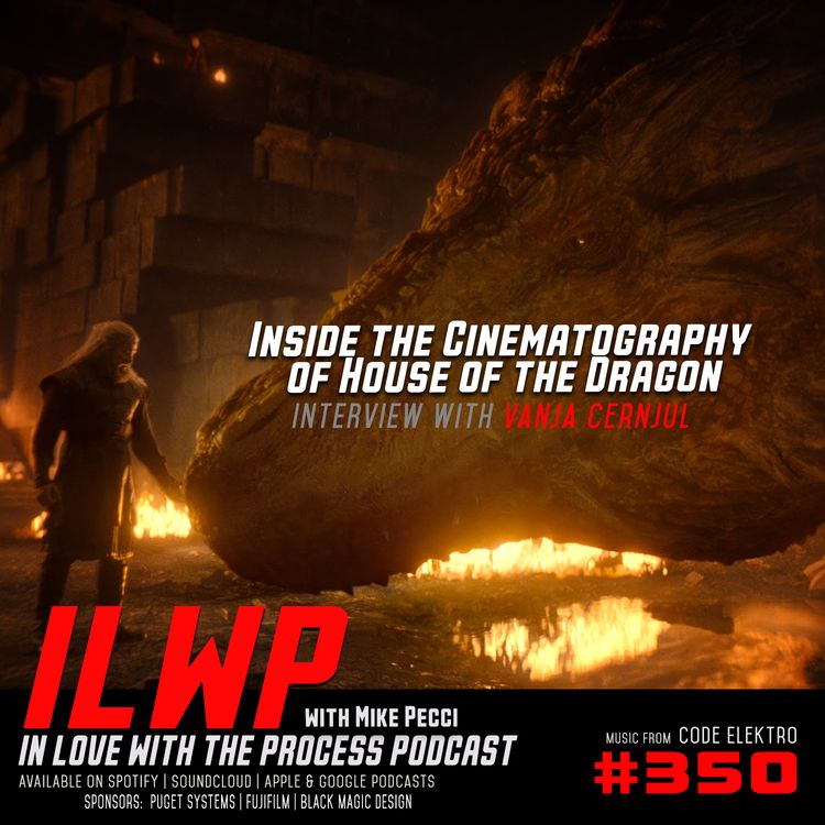 cover art for EP350 | Vanja Černjul on Lighting, Cinematography, and House of the Dragon