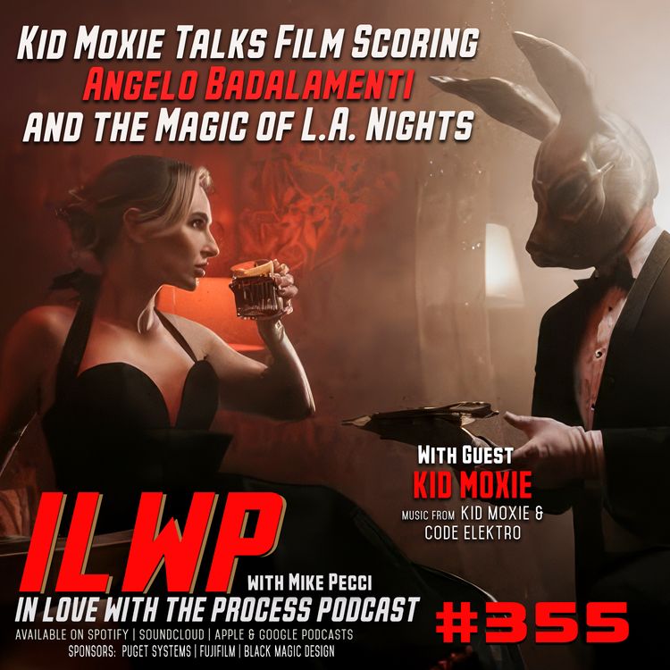 cover art for EP355 | Kid Moxie Talks Film Scoring, Angelo Badalamenti, and the Magic of L.A. Nights