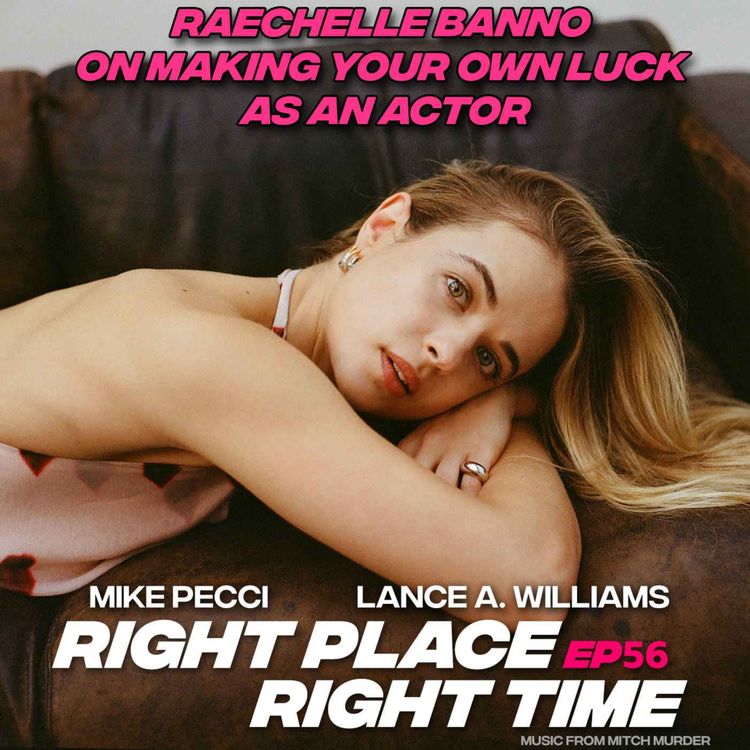 cover art for RPRT56 | Raechelle Banno on Making Your Own Luck as an Actor