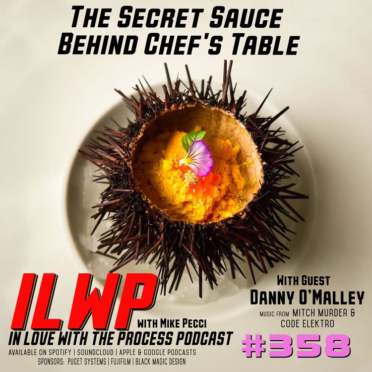 cover art for EP358 |The Secret Sauce Behind Chef's Table (w/ Danny O'Malley)
